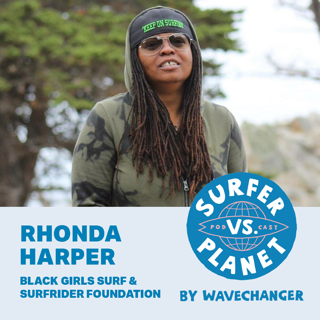 Surfer Vs Planet Podcast featuring Rhonda Harper. By Wavechanger, a Surfers For Climate program